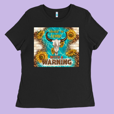 Should Have Come With A Warning Ladies Tee Designed By Tumblerdesignbyshophia