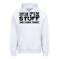 White that's what i do i fix stuff and i know things funny Urban Hoodie - maiPhamDesign