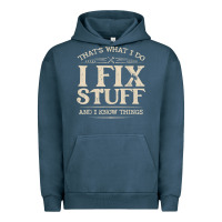 That's What I Do I Fix Stuff And I Know Things Funny Saying T Shirt Urban Hoodie | Teevron