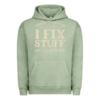 Pigment Oil Green that's what i do i fix stuff and i know things funny saying t shirt Urban Hoodie - maiPhamDesign