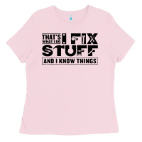 Bubblegum Pink that's what i do i fix stuff and i know things funny Ladies Tee - maiPhamDesign