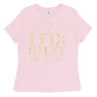 Bubblegum Pink that's what i do i fix stuff and i know things funny saying t shirt Ladies Tee - maiPhamDesign