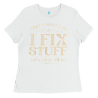 White that's what i do i fix stuff and i know things funny saying t shirt Ladies Tee - maiPhamDesign