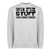 Heather Grey that's what i do i fix stuff and i know things funny Heavyweight Sweatshirt - maiPhamDesign
