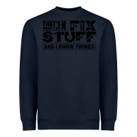 Navy that's what i do i fix stuff and i know things funny Heavyweight Sweatshirt - maiPhamDesign