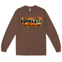 Chestnut Equality hurts no one Long Sleeve Tee - FaDigitalArtStudio