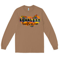Toasted Coconut Equality hurts no one Long Sleeve Tee - FaDigitalArtStudio