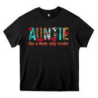 Black Auntie Like a Mom Only Cooler Heavy Core Tee - texasbilliewilder