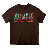Chocolate Brown Auntie Like a Mom Only Cooler Heavy Core Tee - texasbilliewilder