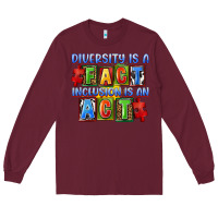 Burgundy Diversity is a fact inclusion is an act Long Sleeve Tee - FaDigitalArtStudio