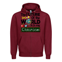 Burgundy the future of the world is in my classroom Zipper Hoodie - BarkalooDesign