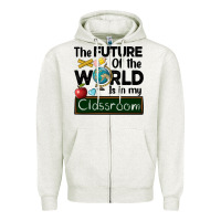 Oatmeal Heather the future of the world is in my classroom Zipper Hoodie - BarkalooDesign