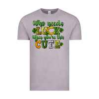 Vintage Zinc Who needs luck when you're this cute St. Patrick's Vintage Tee - CowGirlArtShop