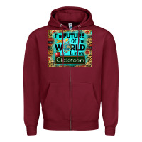 Burgundy the future of the world is in my classroom mousepad Zipper Hoodie - BarkalooDesign