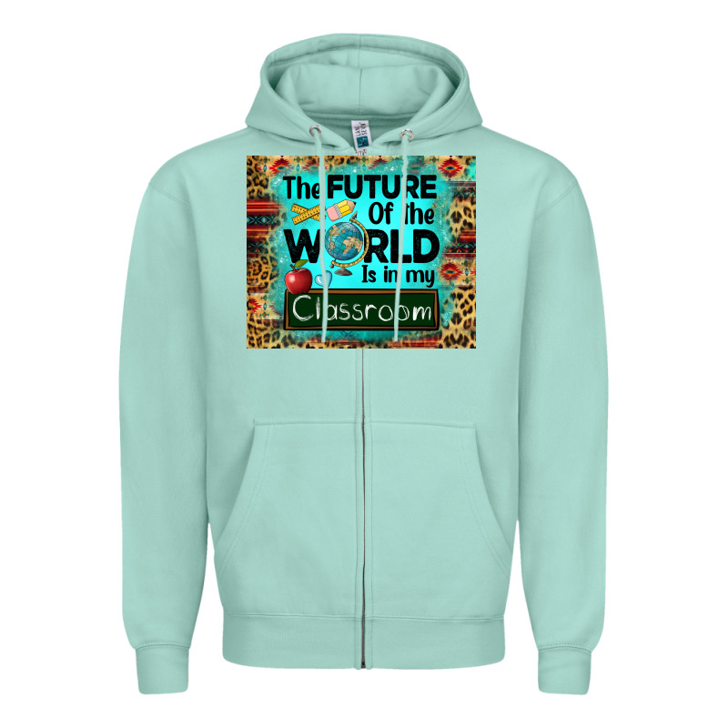 The Future Of The World Is In My Classroom Mousepad Zipper Hoodie by BarkalooDesign | Teevron