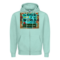 Seafoam the future of the world is in my classroom mousepad Zipper Hoodie - BarkalooDesign