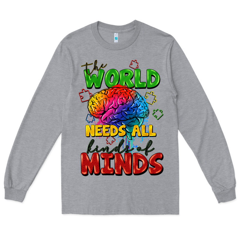 The World Needs All Kinds Of Minds Long Sleeve Tee by FaDigitalArtStudio | Teevron