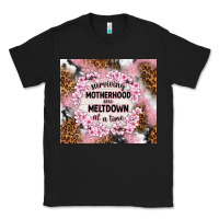 Black surviving motherhood one meltdown at the time Classic Tee - TumblerDesignByShophia