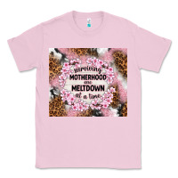 Bubblegum Pink surviving motherhood one meltdown at the time Classic Tee - TumblerDesignByShophia