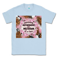 Dusty Blue surviving motherhood one meltdown at the time Classic Tee - TumblerDesignByShophia