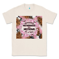 Natural surviving motherhood one meltdown at the time Classic Tee - TumblerDesignByShophia
