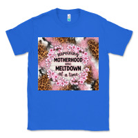 True Royal surviving motherhood one meltdown at the time Classic Tee - TumblerDesignByShophia
