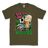 Army Green Grab your joe let's go Soccer Classic Tee - HowdyJamesFarm