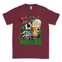 Burgundy Grab your joe let's go Soccer Classic Tee - HowdyJamesFarm