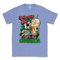 Colony Blue Grab your joe let's go Soccer Classic Tee - HowdyJamesFarm