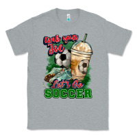 Heather Grey Grab your joe let's go Soccer Classic Tee - HowdyJamesFarm