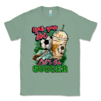 Sage Grab your joe let's go Soccer Classic Tee - HowdyJamesFarm