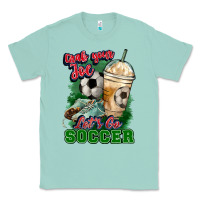 Seafoam Grab your joe let's go Soccer Classic Tee - HowdyJamesFarm