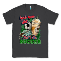 Smoke Grab your joe let's go Soccer Classic Tee - HowdyJamesFarm