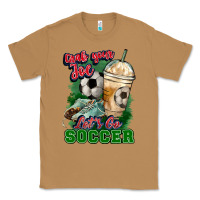 Toasted Coconut Grab your joe let's go Soccer Classic Tee - HowdyJamesFarm