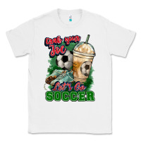 White Grab your joe let's go Soccer Classic Tee - HowdyJamesFarm