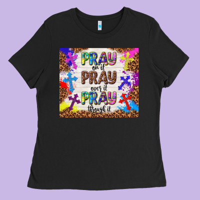 Pray On It Pray Over It Pray Through It Ladies Tee Designed By Tumblerdesignbyshophia