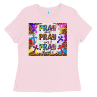 Bubblegum Pink pray on it pray over it pray through it Ladies Tee - TumblerDesignByShophia