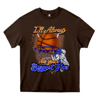 Chocolate Brown I'll always be your biggest fan basketball Heavy Core Tee - NancyCooperArtShop