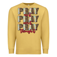 Antique Gold pray on it pray over it pray through it Premium Sweatshirt - AdoDesignShop