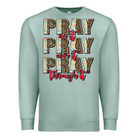 Seafoam pray on it pray over it pray through it Premium Sweatshirt - AdoDesignShop