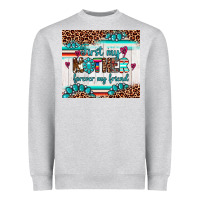 Heather Grey first my mother forever my friend Heavyweight Sweatshirt - Artiststas
