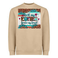 First My Mother Forever My Friend Heavyweight Sweatshirt | Teevron