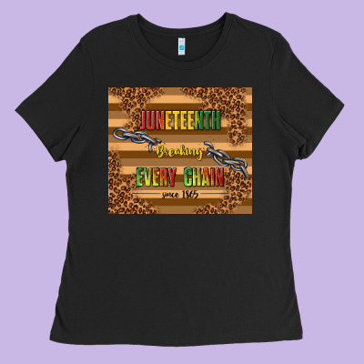 Juneteenth Breaking Every Chain Since 1865 Ladies Tee Designed By Tumblerdesignbyshophia