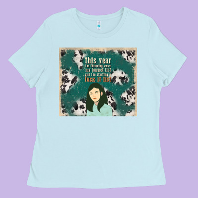 This Year I'm Throwing Away My Bucket List And I'm Ladies Tee Designed By Tumblerdesignbyshophia
