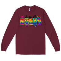 Burgundy we are all human Long Sleeve Tee - FaDigitalArtStudio