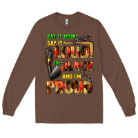 Chestnut Say it now! say it loud! i'm black and i'm proud Long Sleeve Tee - FaDigitalArtStudio