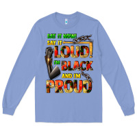 Colony Blue Say it now! say it loud! i'm black and i'm proud Long Sleeve Tee - FaDigitalArtStudio