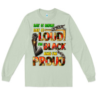 Matcha Say it now! say it loud! i'm black and i'm proud Long Sleeve Tee - FaDigitalArtStudio