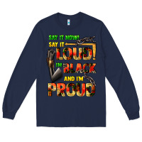Navy Say it now! say it loud! i'm black and i'm proud Long Sleeve Tee - FaDigitalArtStudio