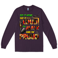 Plum Say it now! say it loud! i'm black and i'm proud Long Sleeve Tee - FaDigitalArtStudio